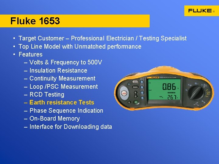 Fluke 1653 • Target Customer – Professional Electrician / Testing Specialist • Top Line
