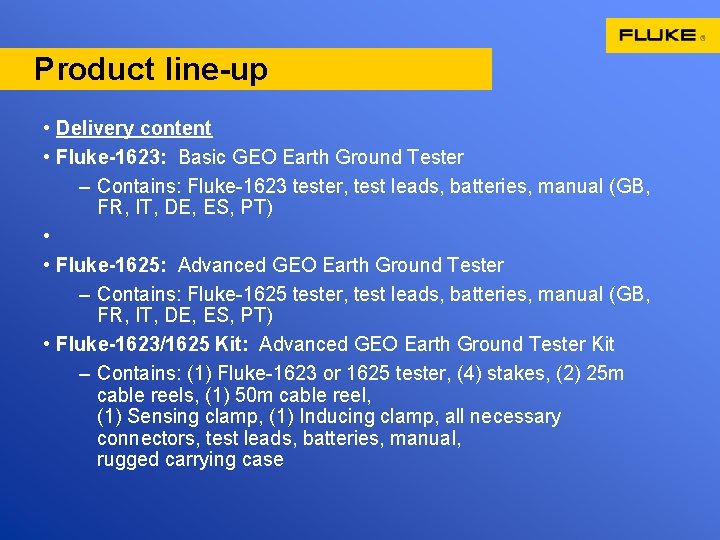 Product line-up • Delivery content • Fluke-1623: Basic GEO Earth Ground Tester – Contains: