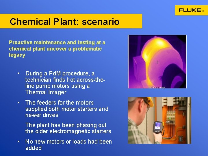 Chemical Plant: scenario Proactive maintenance and testing at a chemical plant uncover a problematic