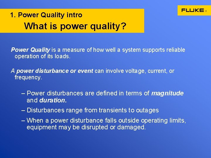 1. Power Quality intro What is power quality? Power Quality is a measure of