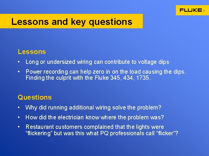 Lessons and key questions Lessons • Long or undersized wiring can contribute to voltage