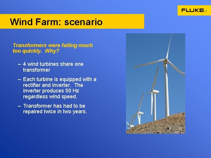 Wind Farm: scenario Transformers were failing much too quickly. Why? – 4 wind turbines