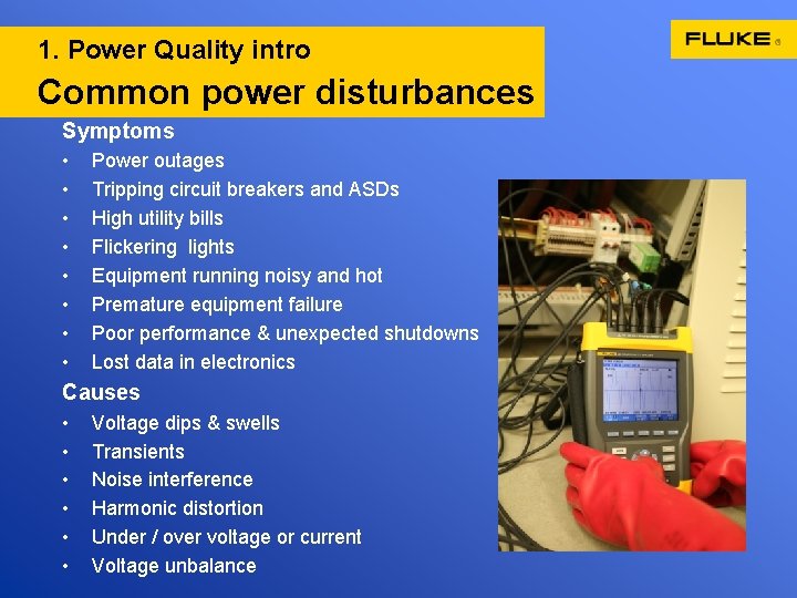 1. Power Quality intro Common power disturbances Symptoms • • Power outages Tripping circuit