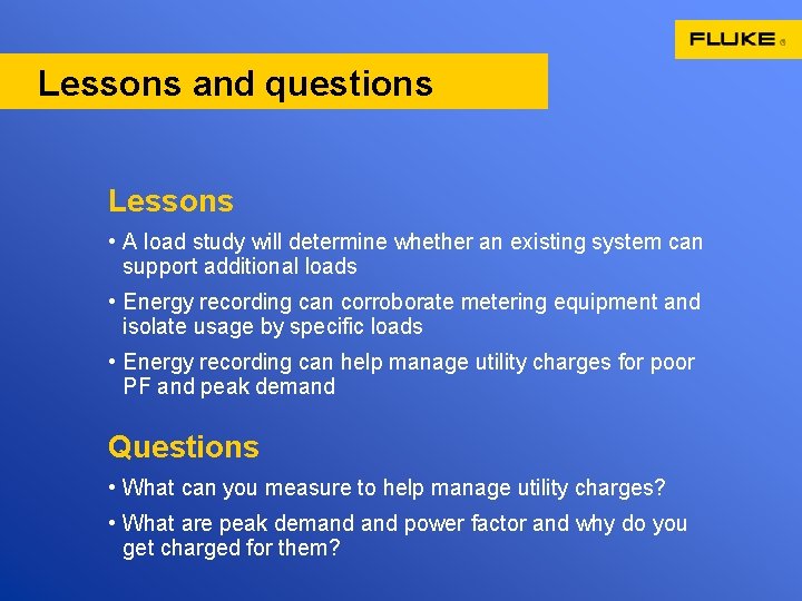 Lessons and questions Lessons • A load study will determine whether an existing system