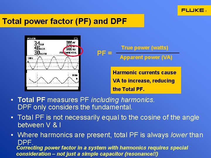Total power factor (PF) and DPF PF = True power (watts) Apparent power (VA)