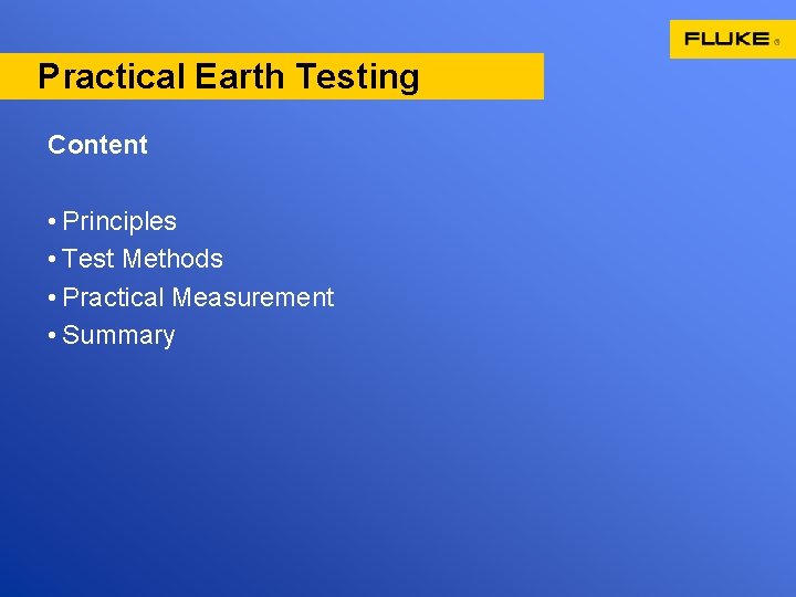 Practical Earth Testing Content • Principles • Test Methods • Practical Measurement • Summary