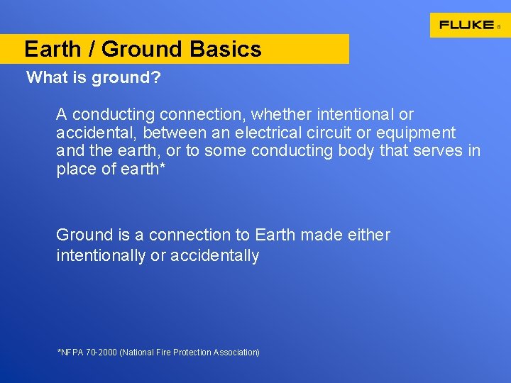 Earth / Ground Basics What is ground? A conducting connection, whether intentional or accidental,