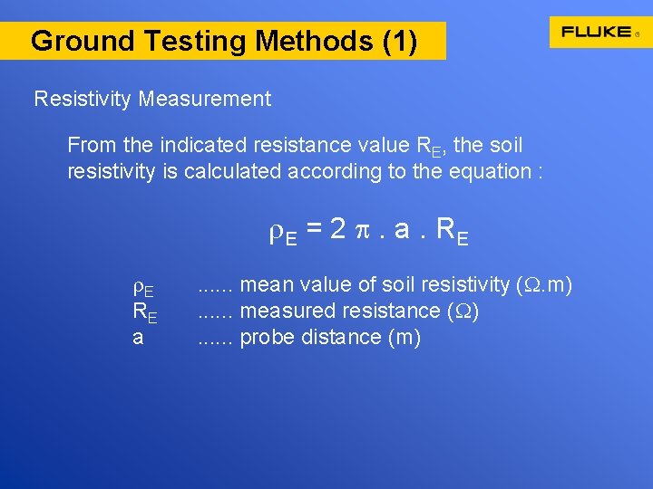 Ground Testing Methods (1) Resistivity Measurement From the indicated resistance value RE, the soil