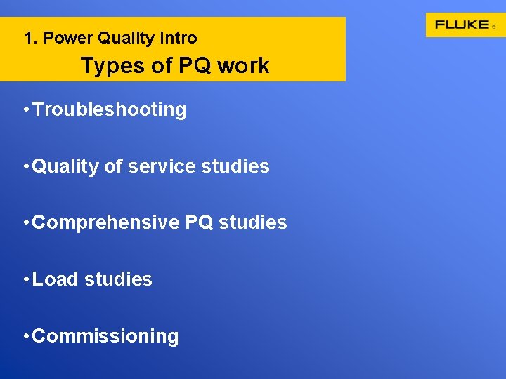 1. Power Quality intro Types of PQ work • Troubleshooting • Quality of service