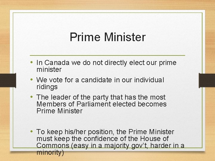 Prime Minister • In Canada we do not directly elect our prime minister • Prime Minister • In Canada we do not directly elect our prime minister •