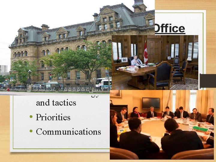 The Prime Minister’s Office • The PMO provides the Prime Minister with support on: