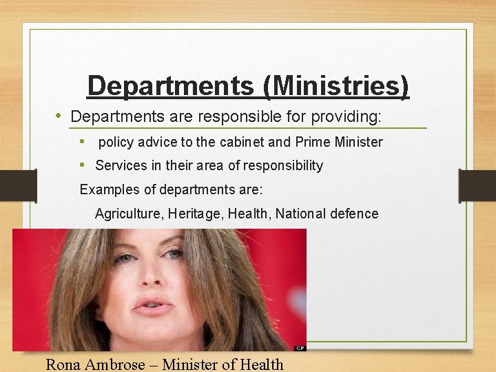 Departments (Ministries) • Departments are responsible for providing: • policy advice to the cabinet