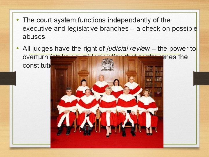  • The court system functions independently of the executive and legislative branches –