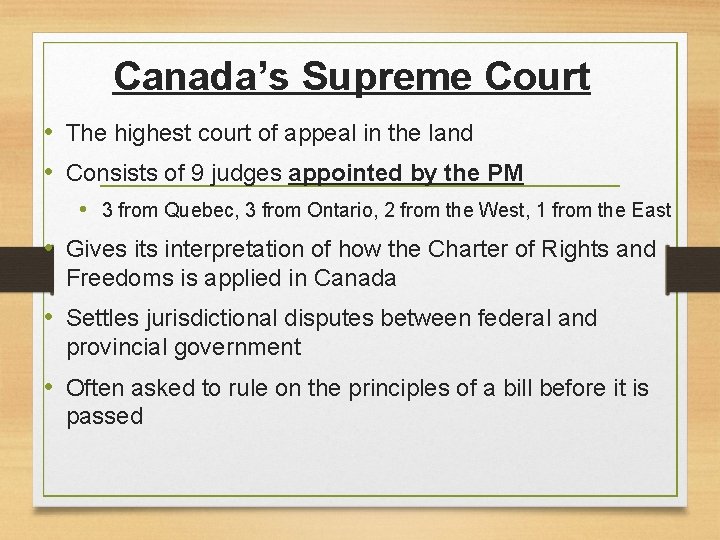 Canada’s Supreme Court • The highest court of appeal in the land • Consists