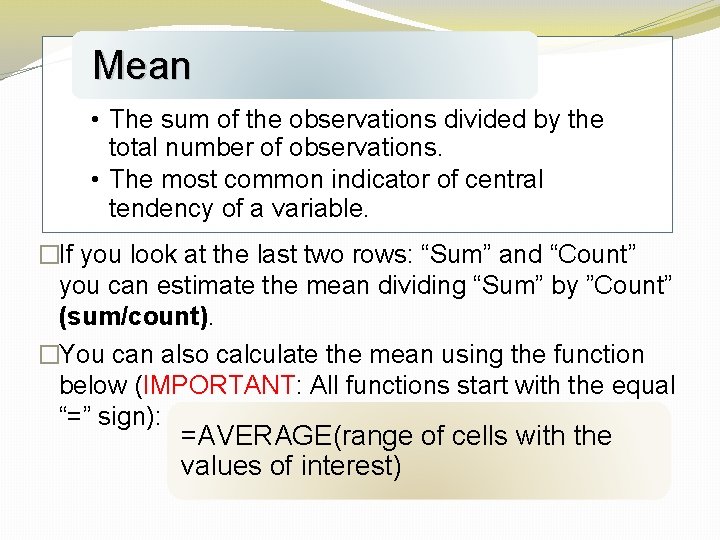 Mean • The sum of the observations divided by the total number of observations.