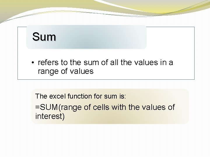 Sum • refers to the sum of all the values in a range of