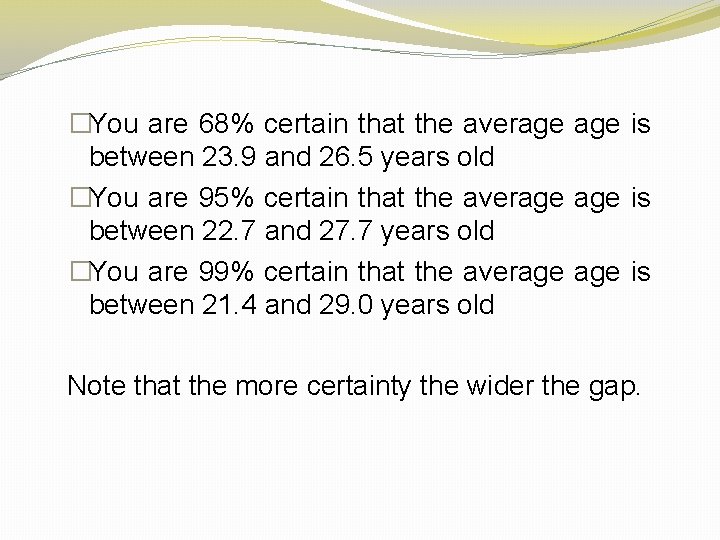�You are 68% certain that the average is between 23. 9 and 26. 5
