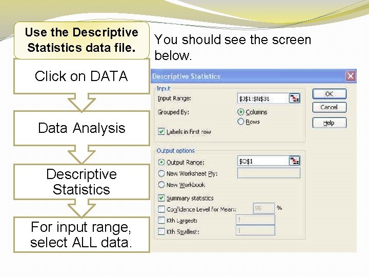 Use the Descriptive You should see the screen Statistics data file. below. Click on