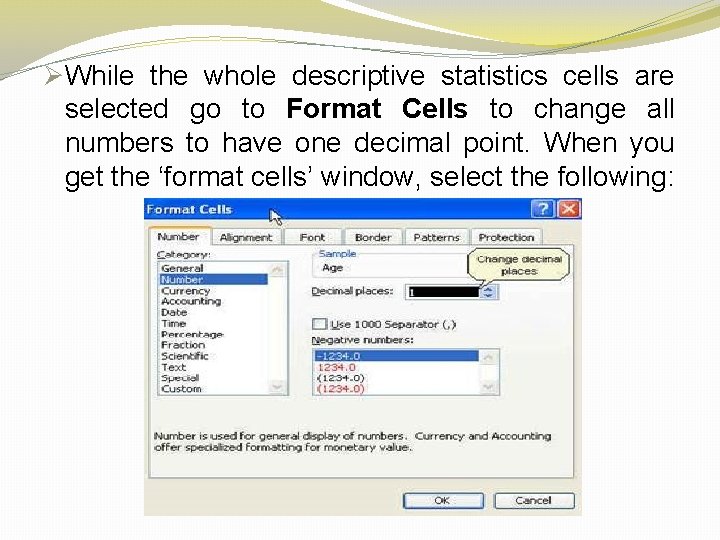 ØWhile the whole descriptive statistics cells are selected go to Format Cells to change