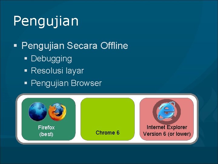 Pengujian § Pengujian Secara Offline § Debugging § Resolusi layar § Pengujian Browser Firefox