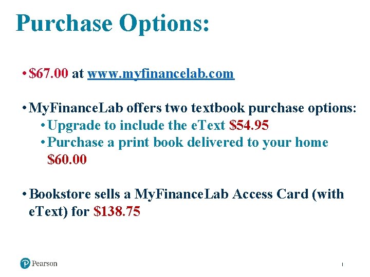 Purchase Options: • $67. 00 at www. myfinancelab. com • My. Finance. Lab offers