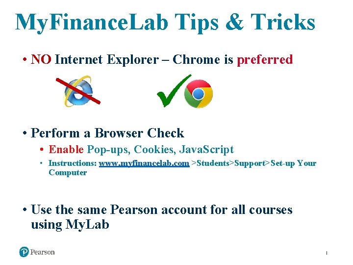 My. Finance. Lab Tips & Tricks • NO Internet Explorer – Chrome is preferred
