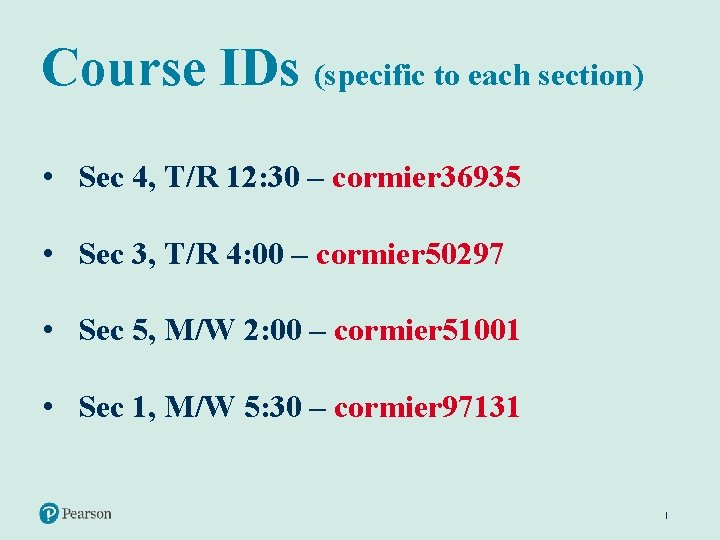 Course IDs (specific to each section) • Sec 4, T/R 12: 30 – cormier