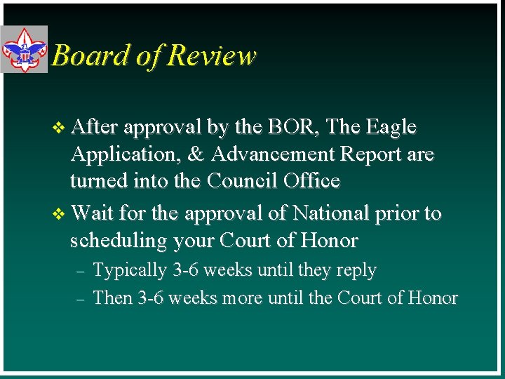 Board of Review v After approval by the BOR, The Eagle Application, & Advancement