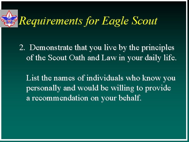 Requirements for Eagle Scout 2. Demonstrate that you live by the principles of the