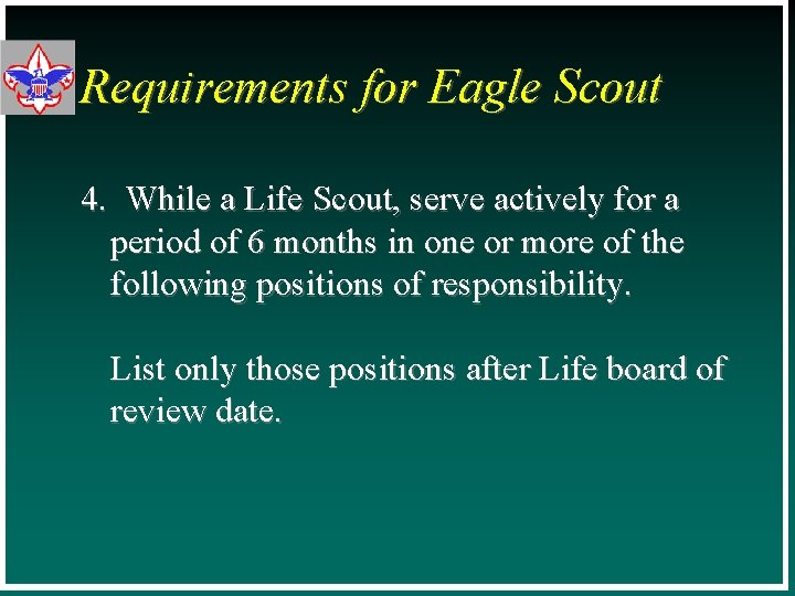 Requirements for Eagle Scout 4. While a Life Scout, serve actively for a period