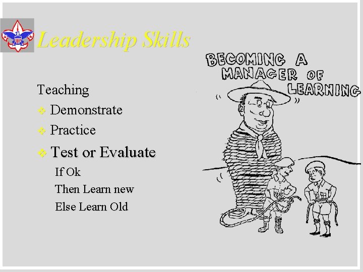 Leadership Skills Teaching v Demonstrate v Practice v Test or Evaluate If Ok Then