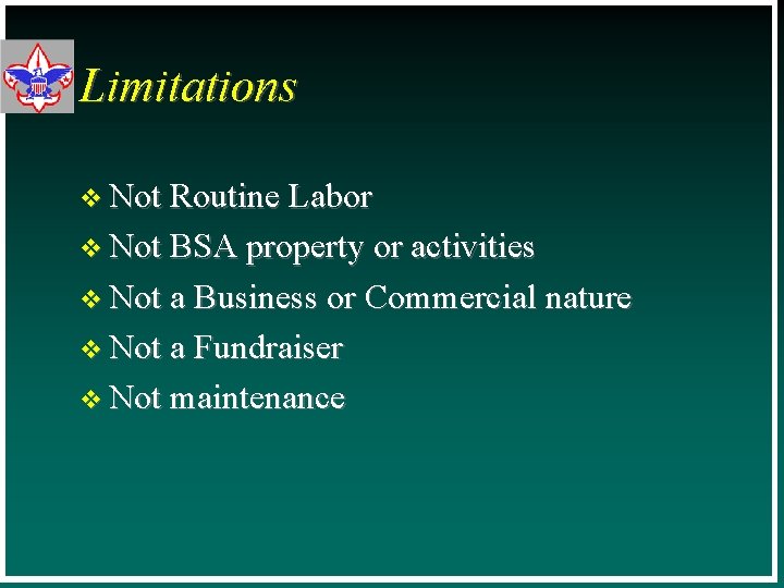 Limitations v Not Routine Labor v Not BSA property or activities v Not a