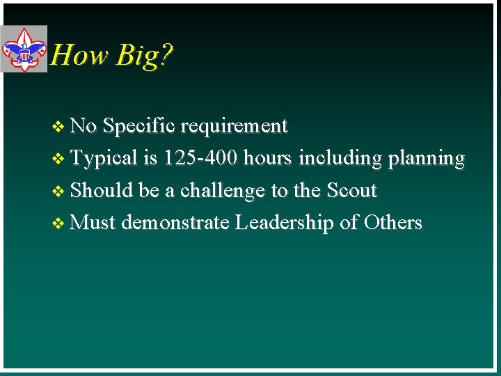 How Big? v No Specific requirement v Typical is 125 -400 hours including planning