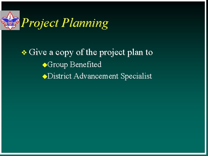 Project Planning v Give a copy of the project plan to u. Group Benefited