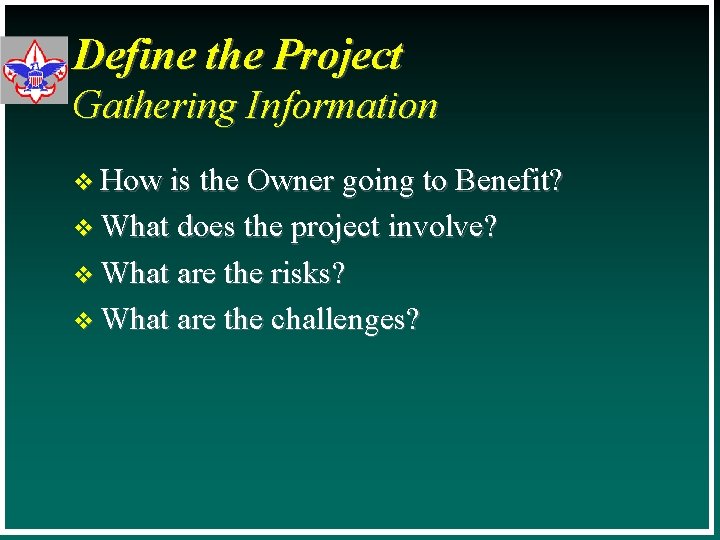 Define the Project Gathering Information v How is the Owner going to Benefit? v