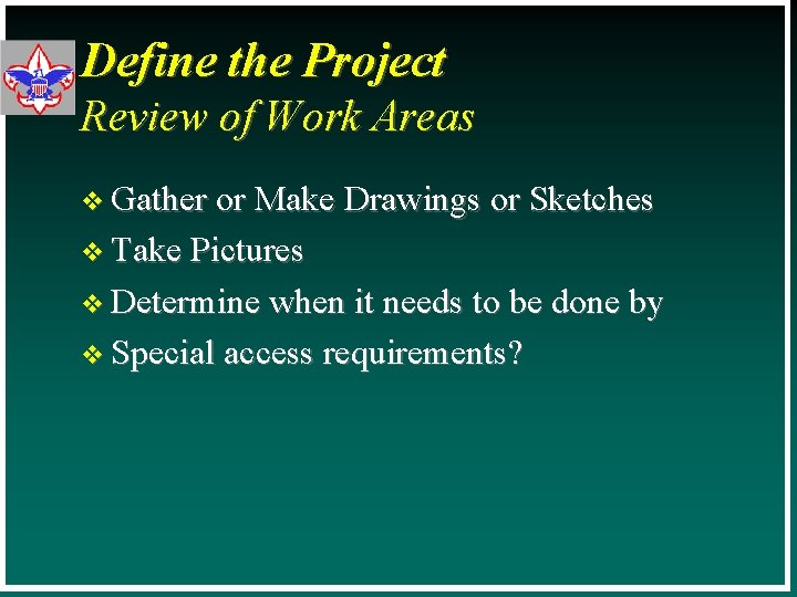 Define the Project Review of Work Areas v Gather or Make Drawings or Sketches