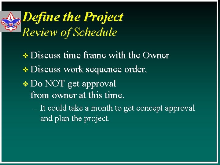 Define the Project Review of Schedule v Discuss time frame with the Owner v