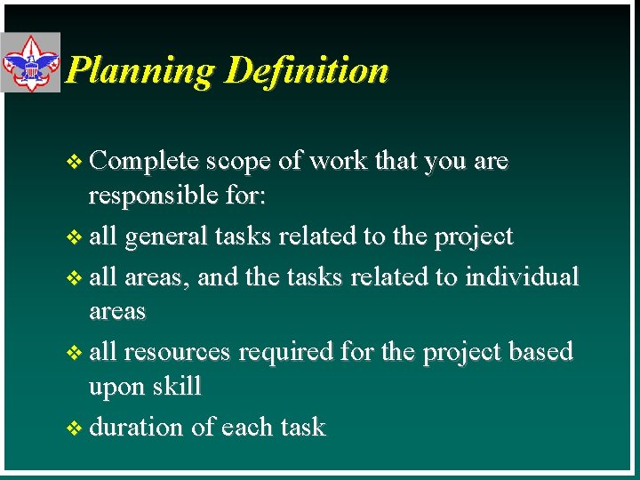 Planning Definition v Complete scope of work that you are responsible for: v all