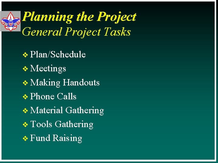 Planning the Project General Project Tasks v Plan/Schedule v Meetings v Making Handouts v