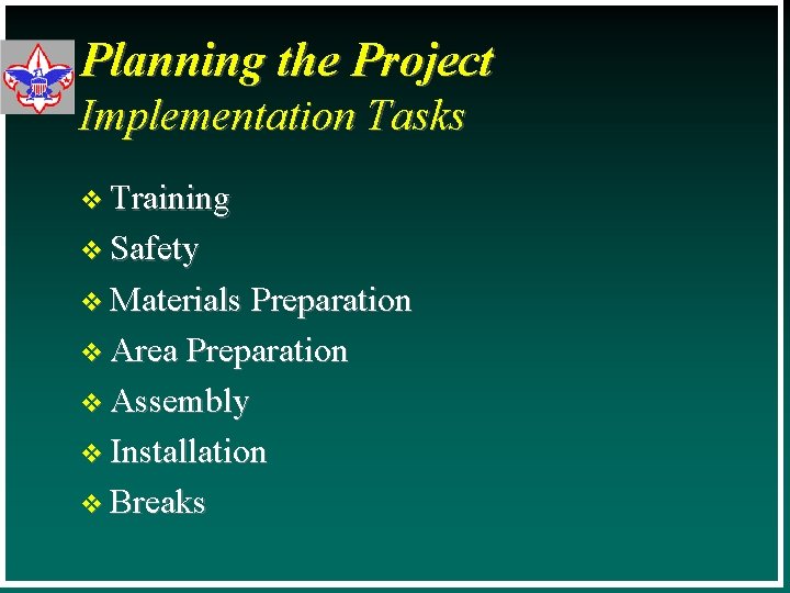 Planning the Project Implementation Tasks v Training v Safety v Materials Preparation v Area