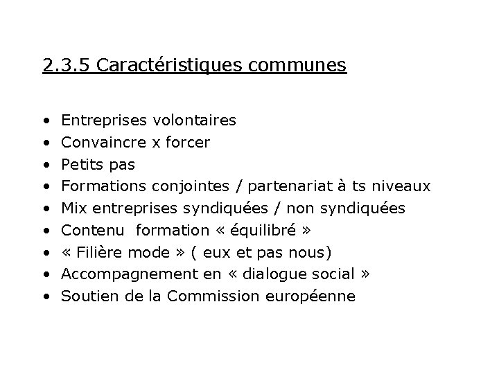 2. 3. 5 Caractéristiques communes • • • Entreprises volontaires Convaincre x forcer Petits