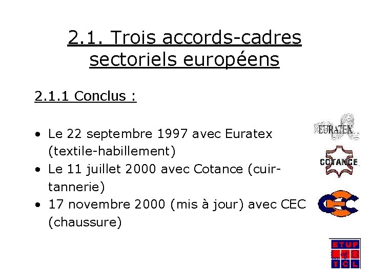 2. 1. Trois accords-cadres sectoriels européens 2. 1. 1 Conclus : • Le 22