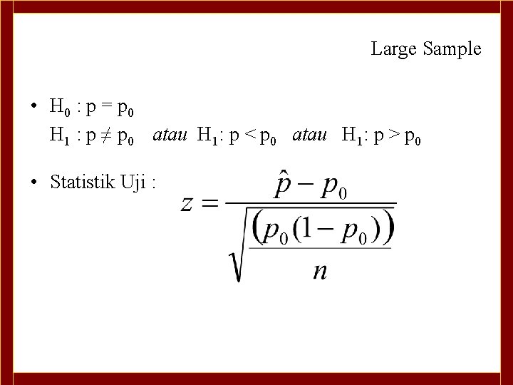 Large Sample • H 0 : p = p 0 H 1 : p