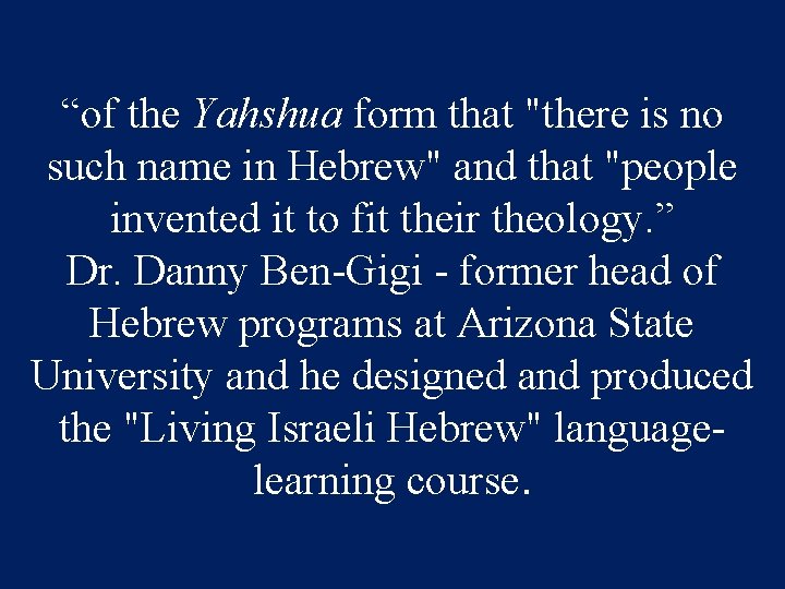 “of the Yahshua form that "there is no such name in Hebrew" and that