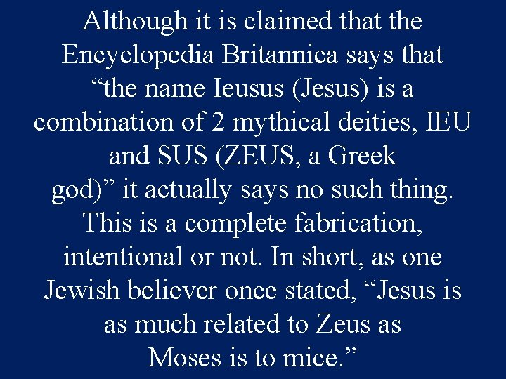 Although it is claimed that the Encyclopedia Britannica says that “the name Ieusus (Jesus)