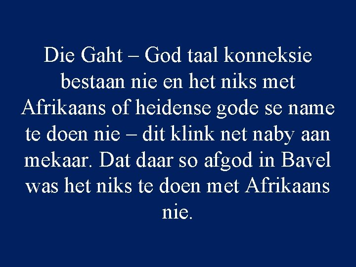 Die Gaht – God taal konneksie bestaan nie en het niks met Afrikaans of