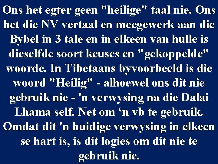 Ons het egter geen "heilige" taal nie. Ons het die NV vertaal en meegewerk