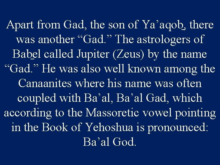 Apart from Gad, the son of Ya’aqob , there was another “Gad. ” The