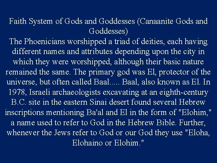 Faith System of Gods and Goddesses (Canaanite Gods and Goddesses) The Phoenicians worshipped a