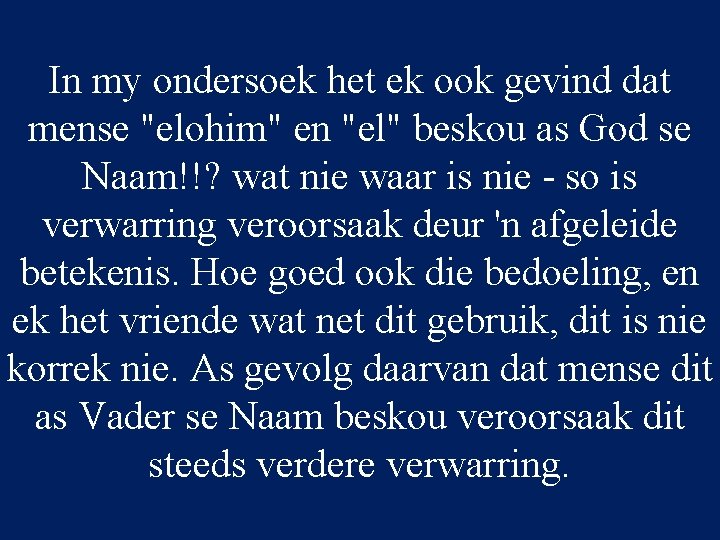 In my ondersoek het ek ook gevind dat mense "elohim" en "el" beskou as